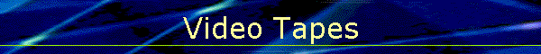 Video Tapes
