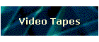Video Tapes