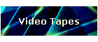 Video Tapes